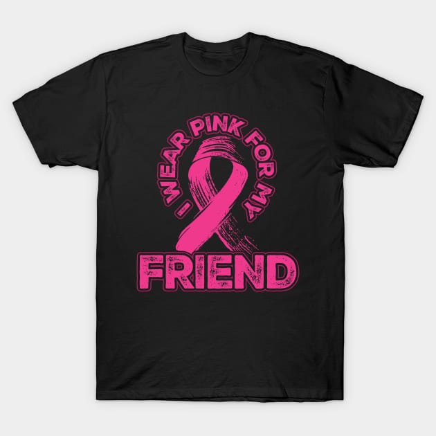 I wear pink for my Friend T-Shirt by aneisha